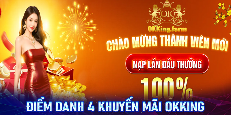 Điểm danh 4 chương trình khuyến mãi OKKing đang được săn lùng nhiều nhất