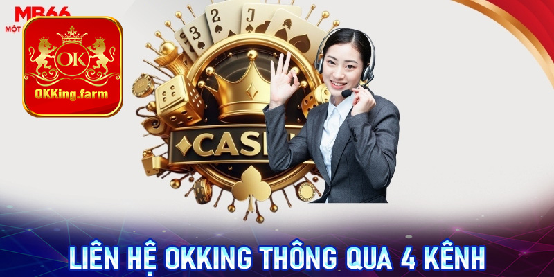 Hướng dẫn liên hệ OKKing thông qua 4 kênh liên lạc khác nhau 