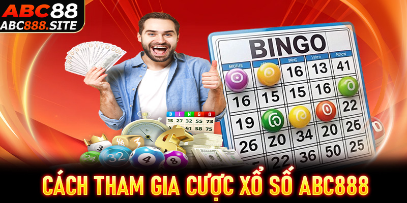 Hướng dẫn cách tham gia cược xổ số ABC888 chi tiết